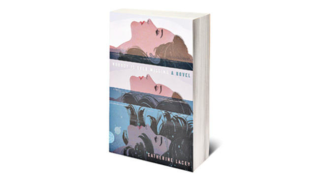 Nobody Is Ever Missing by Catherine Lacey