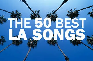 The 50 best LA songs