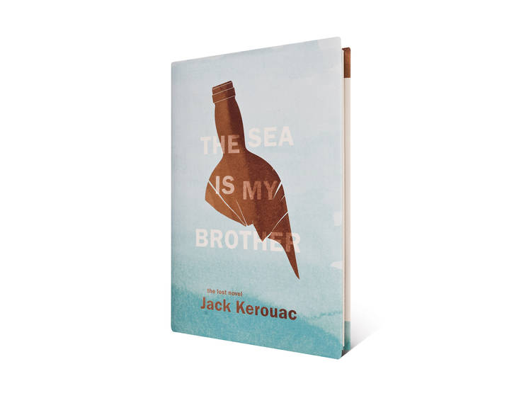 The Sea Is  My Brother by Jack Kerouac
