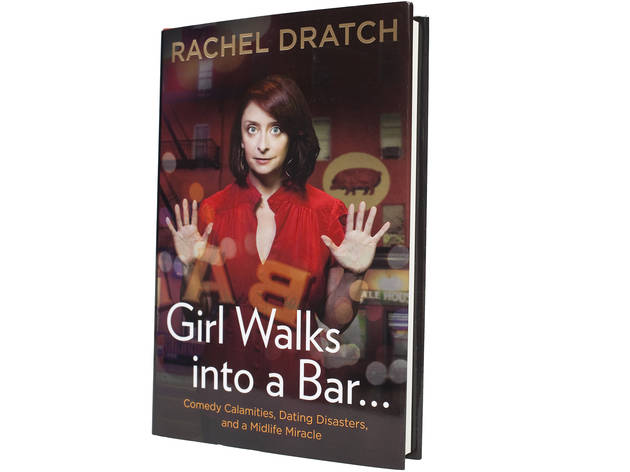 Girl Walks Into a Bar… by Rachel Dratch (Gotham Books, $26) Reviewed by Elaine Dratch Girl Walks Into a Bar… by Rachel Dratch (Gotham Books, $26) Reviewed by Elaine Dratch