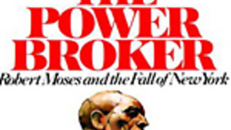 The Power Broker: Robert Moses and the Fall of New York by Robert Caro