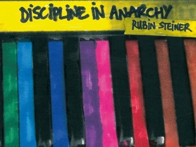 Rubin Steiner - Discipline in Anarchy Rubin Steiner - Discipline in Anarchy