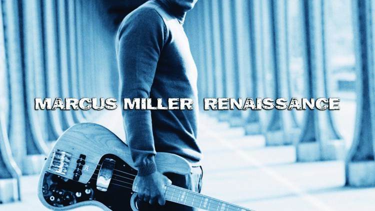 Marcus Miller • 'Renaissance'