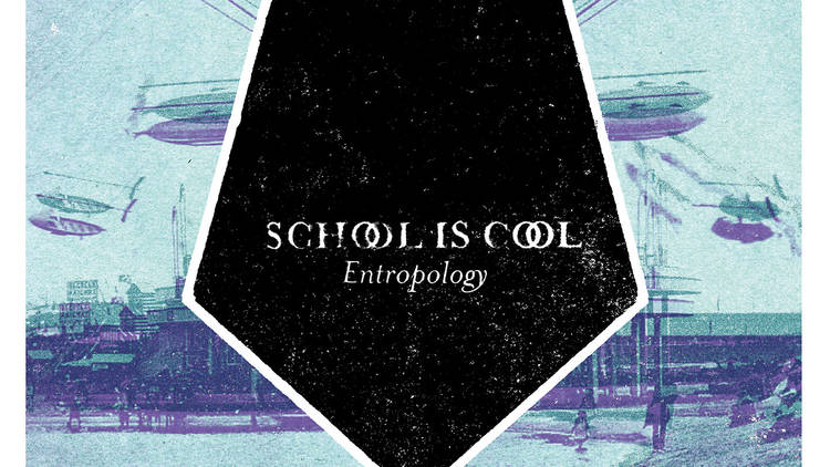 School Is Cool • 'Entropology'