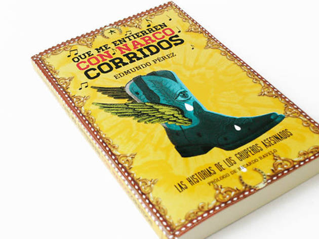 Que me entierren con narcocorridos, Edmundo Pérez Que me entierren con narcocorridos, Edmundo Pérez