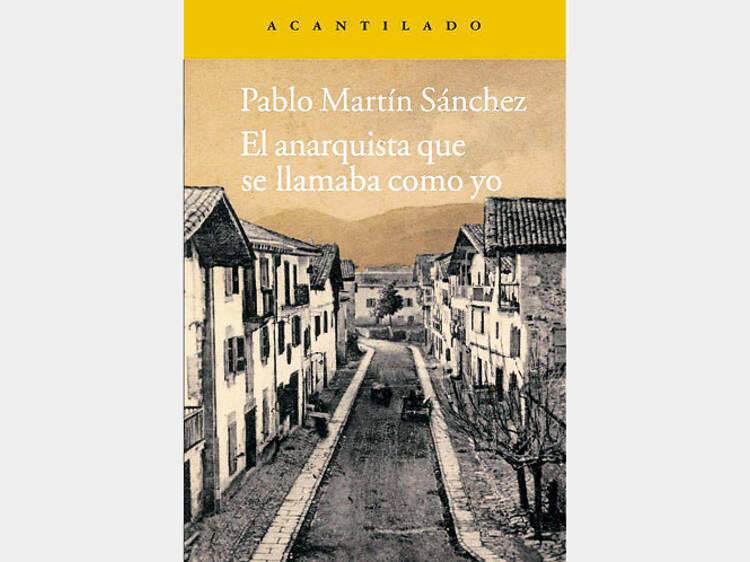 El anarquista que se llamaba como yo, de Pablo Martín Sánchez