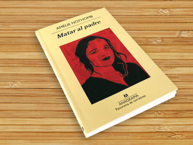 Matar al padre, de Amélie Nothomb Matar al padre, de Amélie Nothomb