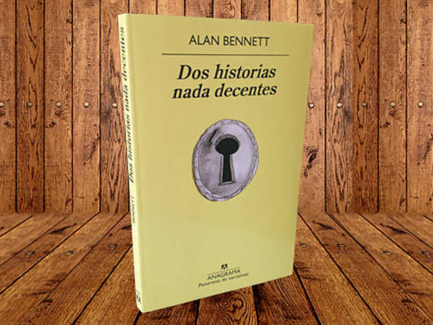 Dos historias nada decentes, Alan Bennett Dos historias nada decentes, Alan Bennett