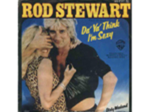 Do Ya Think I'm Sexy? - Rod Stewart Do Ya Think I'm Sexy? - Rod Stewart