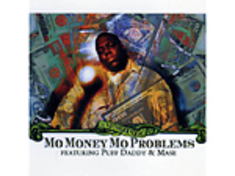 ‘Mo Money Mo Problems’ by the Notorious B.I.G.