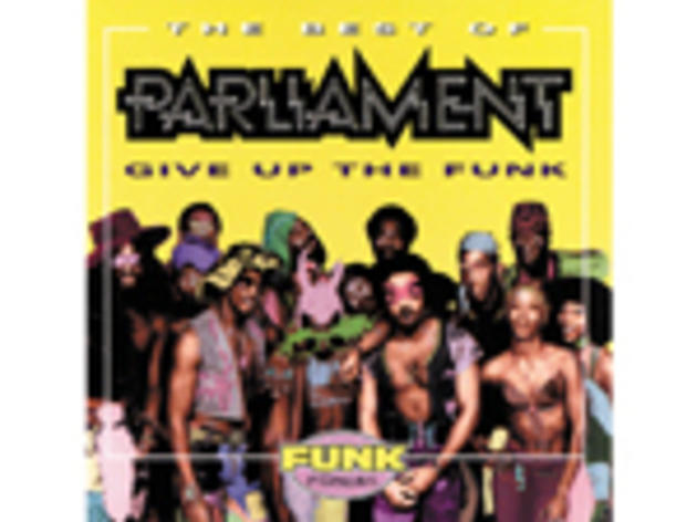 Give Up the Funk - Parliament Give Up the Funk - Parliament