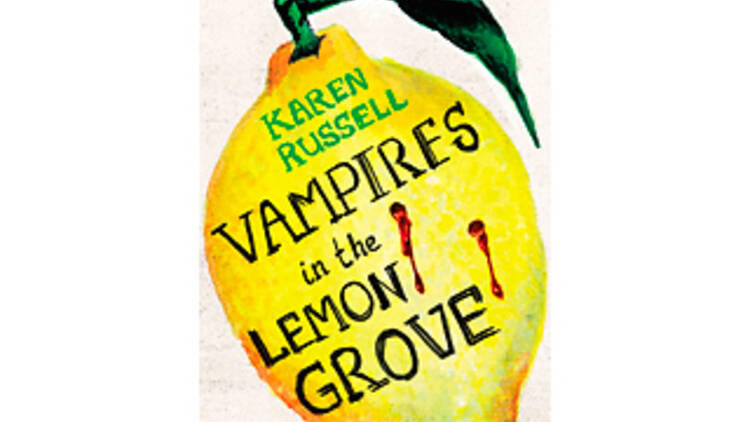 ‘Vampires in the Lemon Grove’ by Karen Russell