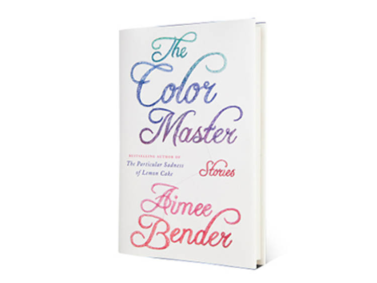 The Color Master: Stories by Aimee Bender