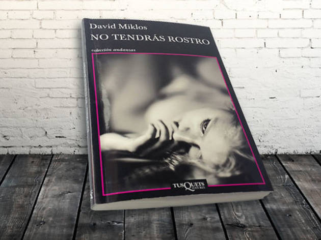 No tendrás rostro, de David Miklos No tendrás rostro, de David Miklos
