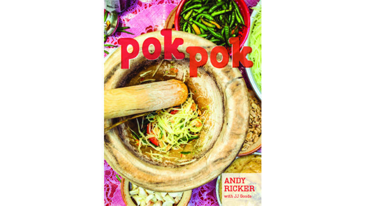 Pok Pok: Food and Stories from the Streets, Homes, and Roadside Restaurants  of Thailand: Food and Stories from the Streets, Homes, and Roadside  Restaurants of Thailand [A Cookbook]