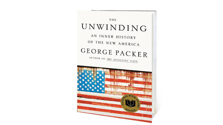 2 - The Unwinding by George Packer (Farrar, Straus and Giroux)