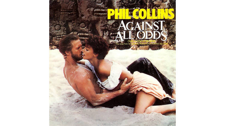 “Against All Odds (Take a Look at Me Now)” by Phil Collins (Against All Odds, 1984)