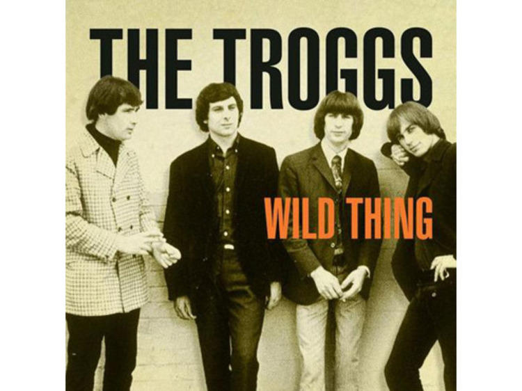 'Wild Thing' – The Troggs 'Wild Thing' – The Troggs