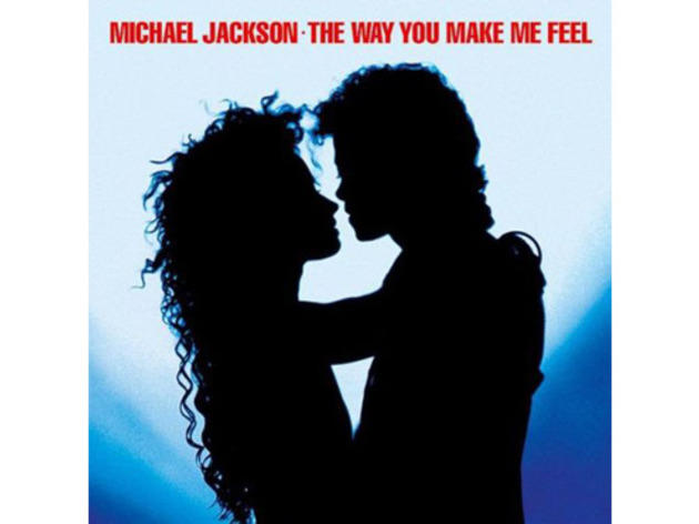“The Way You Make Me Feel” by Michael Jackson “The Way You Make Me Feel” by Michael Jackson