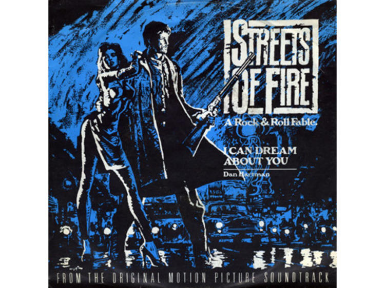 “I Can Dream About You” by Dan Hartman (Streets of Fire, 1984)