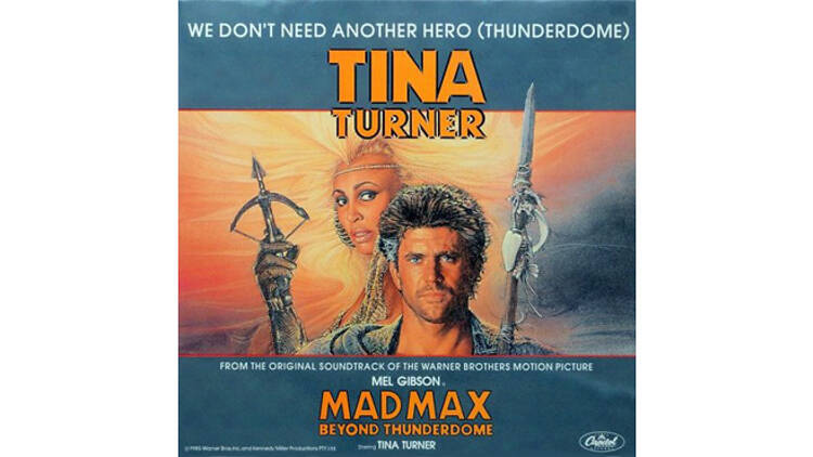 “We Don’t Need Another Hero (Thunderdome)” by Tina Turner (Mad Max Beyond Thunderdome, 1985)