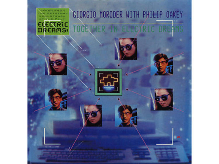 “Together in Electric Dreams” by Philip Oakey & Giorgio Moroder (Electric Dreams, 1984)