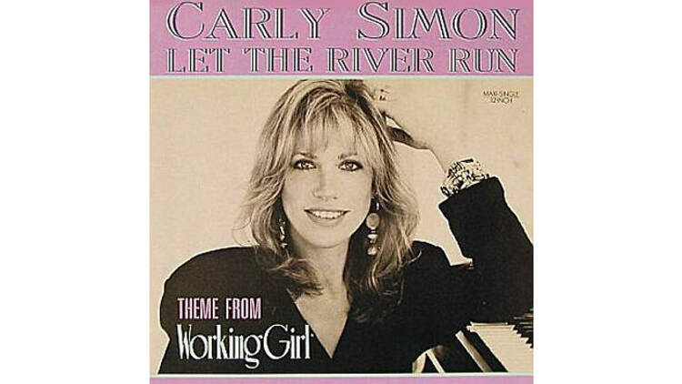 “Let the River Run” by Carly Simon (Working Girl, 1988)