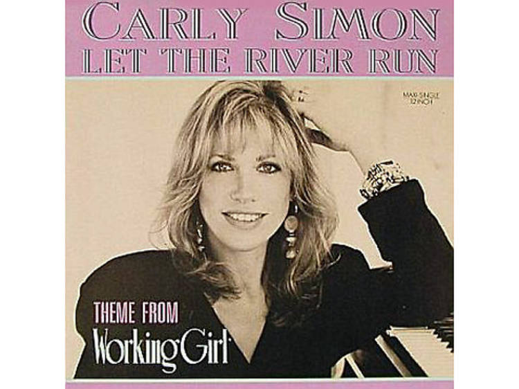 “Let the River Run” by Carly Simon (Working Girl, 1988)