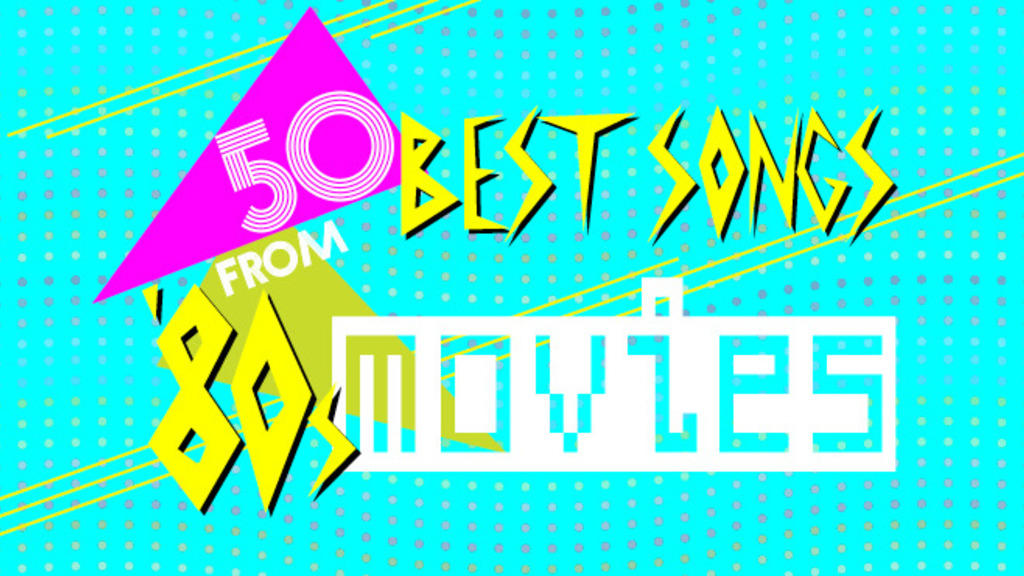 best-songs-from-80s-movies-50-songs-to-take-you-back-to-the-future