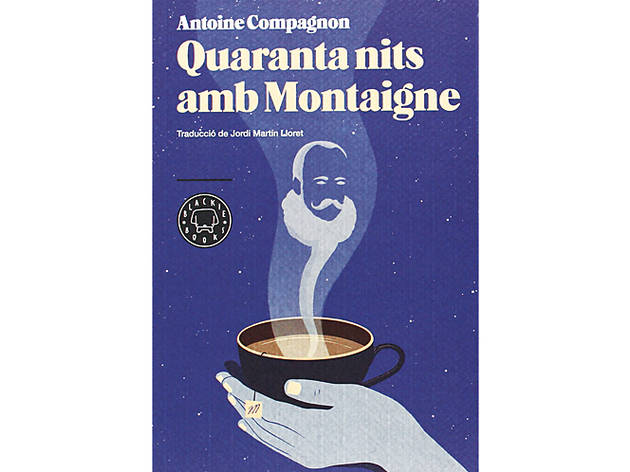 Quaranta nits amb Montaigne Quaranta nits amb Montaigne