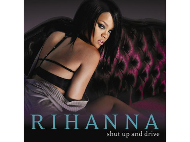 ‘Shut Up and Drive’ by Rihanna