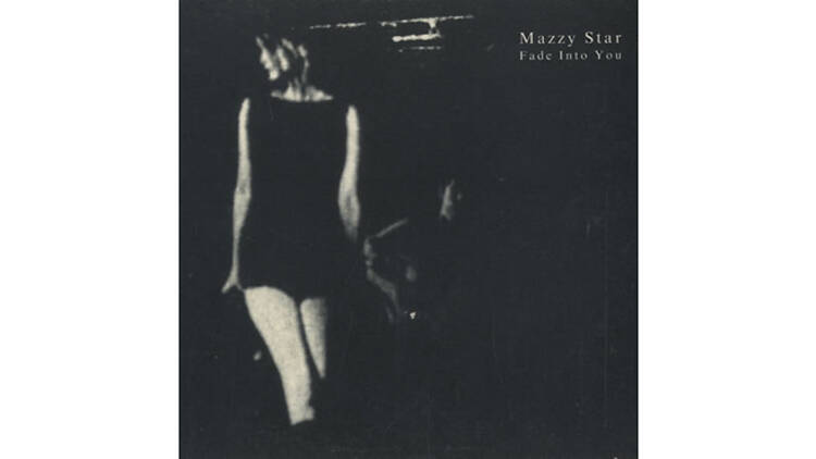 ‘Fade Into You’ by Mazzy Star