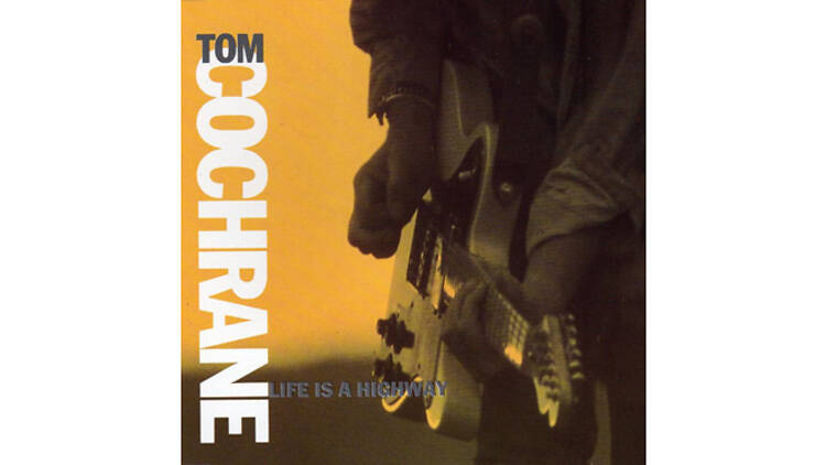 ‘Life Is a Highway’ by Tom Cochrane