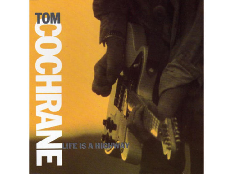 'Life Is a Highway' by Tom Cochrane