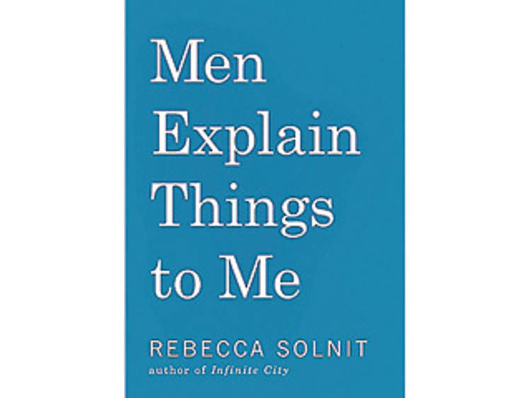 <em>Men Explain Things to Me</em> by Rebecca Solnit 