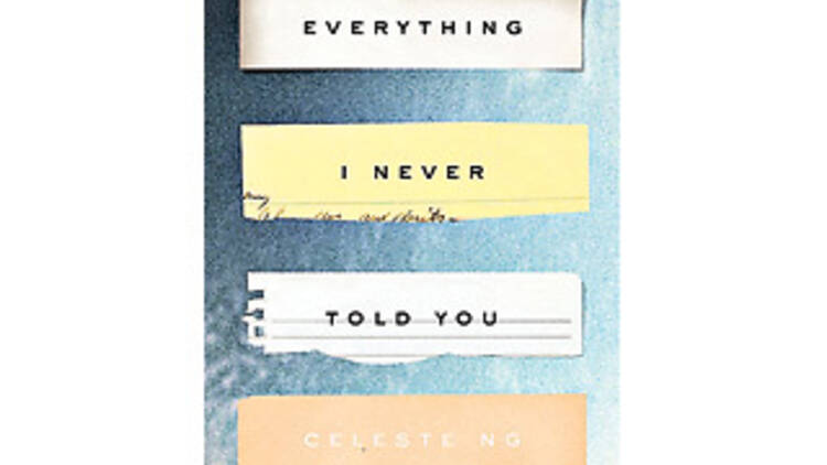 <em>Everything I Never Told You</em> by Celeste Ng 