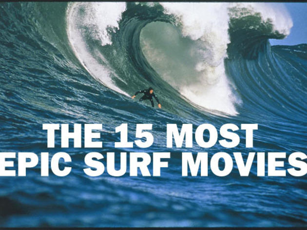 The 15 Best Surf Movies From Feel Good Flicks To Big Wave Docs - 