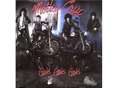 “Girls, Girls, Girls” by Mötley Crüe (1987) “Girls, Girls, Girls” by Mötley Crüe (1987)