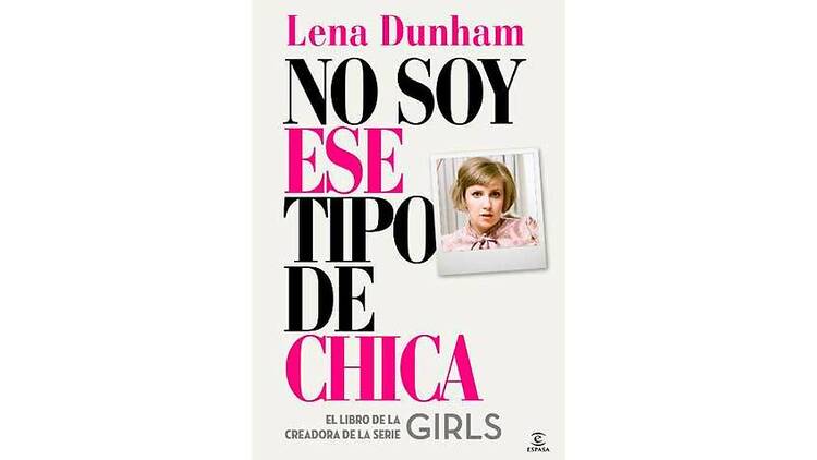 'No soy ese tipo de chica', de Lena Dunham