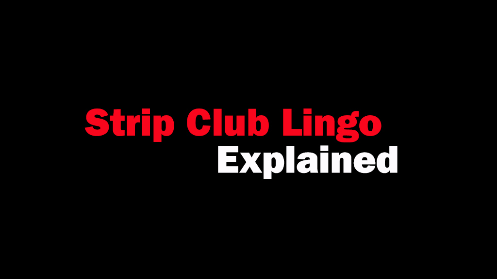 Strip Club Lingo Explained