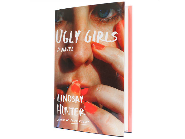 Ugly Girls: A Novel by Lindsay Hunter