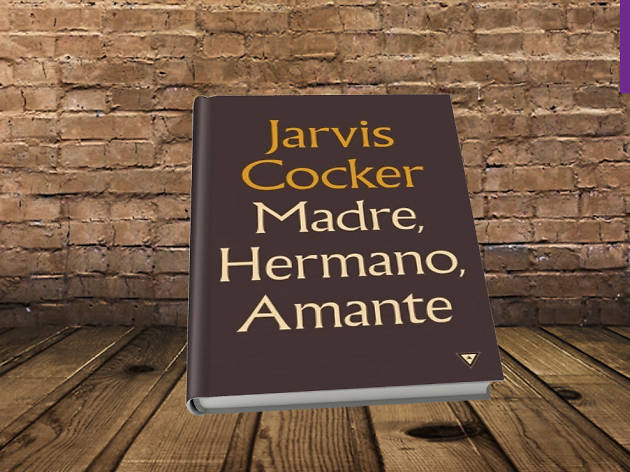 Madre, hermano, amante - Jarvis Cocker Madre, hermano, amante - Jarvis Cocker