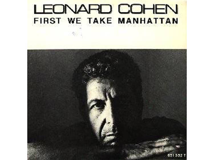 “First We Take Manhattan” by Leonard Cohen