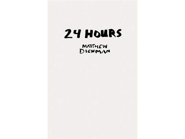 24 Hours, Matthew Dickman 24 Hours, Matthew Dickman