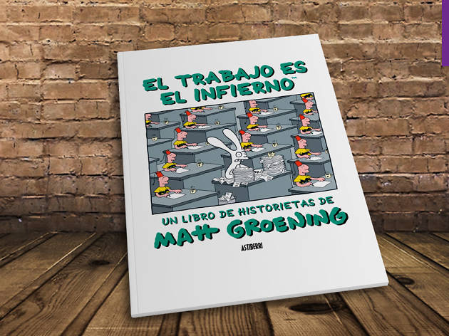 El trabajo es el infierno de Matt Groening El trabajo es el infierno de Matt Groening