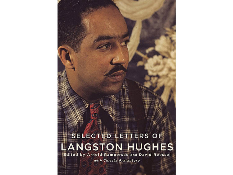 Selected Letters of Langston Hughes edited by Arnold Rampersad and David Roessel with Christa Fratantoro (Knopf, $35)