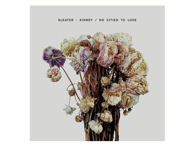 Sleater-Kinney – No Cities to Love Sleater-Kinney – No Cities to Love