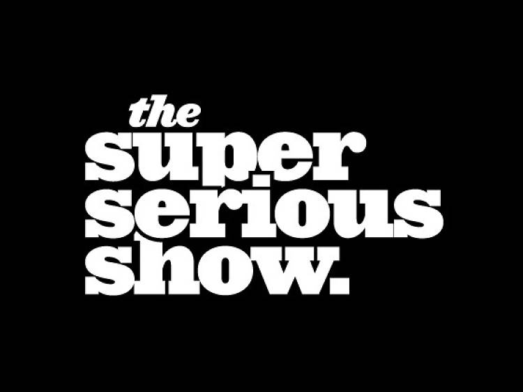 The Super Serious Show