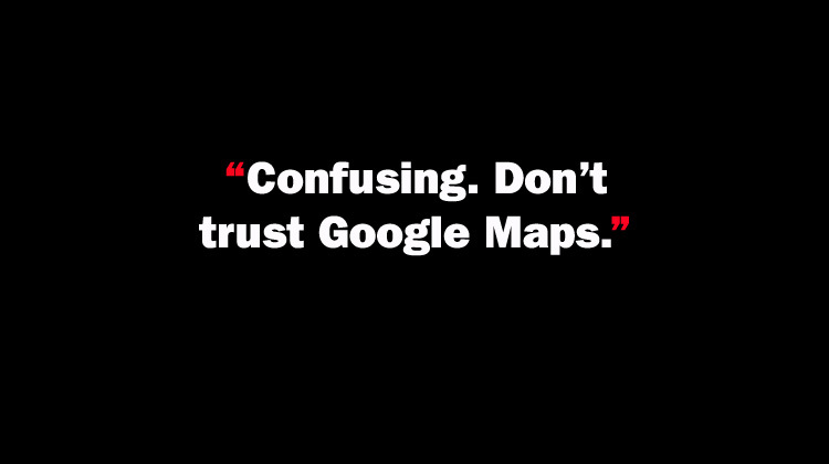 Confusing. Don't trust Google Maps.