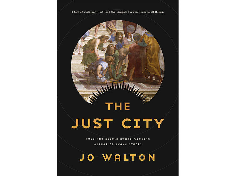 The Just City by Jo Walton (Tor Books, $25.99)